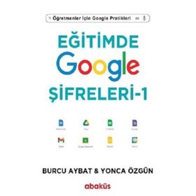 Eğitimde Google Şifreleri 1 - Öğretmenler için Google Pratikleri - Burcu Aybat