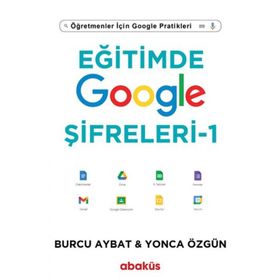 Eğitimde Google Şifreleri 1 - Öğretmenler için Google Pratikleri - Burcu Aybat