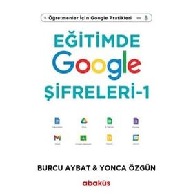 Eğitimde Google Şifreleri 1 - Öğretmenler için Google Pratikleri - Burcu Aybat