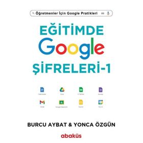 Eğitimde Google Şifreleri 1 - Öğretmenler için Google Pratikleri - Burcu Aybat