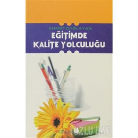 EĞİTİMDE KALITE YOLCULUĞU - AHMET ÇAĞLAYAN