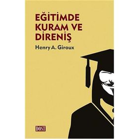 Eğitimde Kuram ve Direniş - Henry A. Giroux