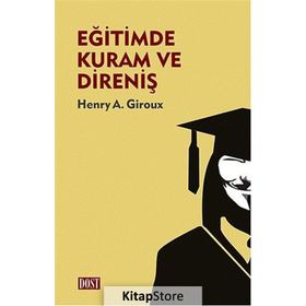 Eğitimde Kuram ve Direniş - Henry A. Giroux