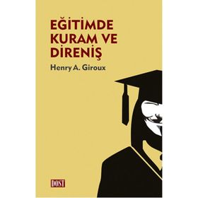 Eğitimde Kuram ve Direniş - Henry A. Giroux