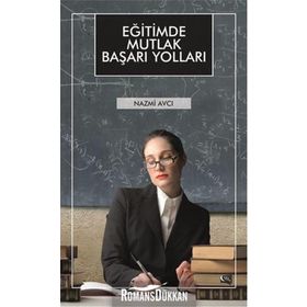Eğitimde Mutlak Başarı Yolları - Nazmi Avcı