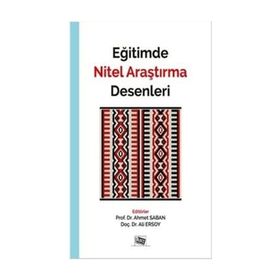 Eğitimde Nitel Araştırma Desenleri / Yrd. Doç. Dr. Ahmet Saban