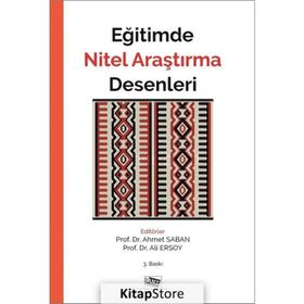 Eğitimde Nitel Araştırma Desenleri / Yrd. Doç. Dr. Ahmet Saban