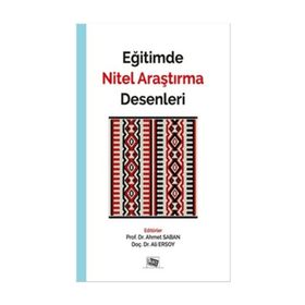 Eğitimde Nitel Araştırma Desenleri / Yrd. Doç. Dr. Ahmet Saban