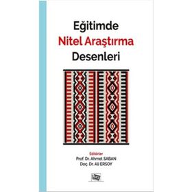 Eğitimde Nitel Araştırma Desenleri / Yrd. Doç. Dr. Ahmet Saban