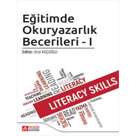 Eğitimde Okuryazarlık Becerileri - I - Pegem Akademi Yayıncılık