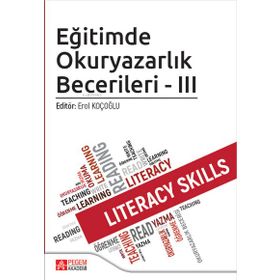 Eğitimde Okuryazarlık Becerileri - III - Pegem Akademi Yayıncılık