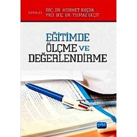 EĞITIMDE ÖLÇME VE DEĞERLENDIRME - MEHMET KÜÇÜK;YILMAZ GEÇIT