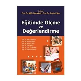 Eğitimde Ölçme ve Değerlendirme - Müfit Gömleksiz Bayram Bıçak Erol Karaca İrfan Yurdabakan Bayram Çetiner Zekeriya Nartgün