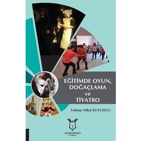 Eğitimde Oyun Doğaçlama ve Tiyatro - Fehime Nihal Kuyumcu