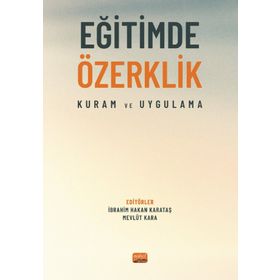 Eğitimde Özerklik Kuram ve Uygulama Nobel Bilimsel Eserler