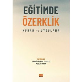 Eğitimde Özerklik Kuram ve Uygulama Nobel Bilimsel Eserler