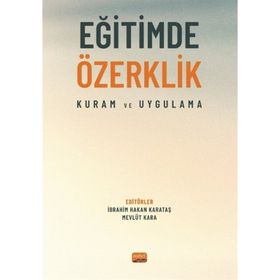 Eğitimde Özerklik Kuram ve Uygulama Nobel Bilimsel Eserler
