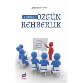 Eğitimde Özgün Rehberlik - Abdulkadir Turan