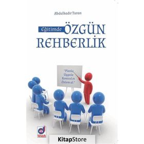 Eğitimde Özgün Rehberlik - Abdulkadir Turan