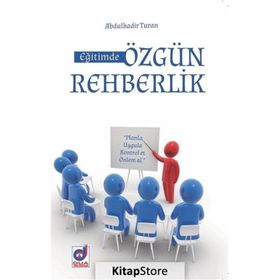 Eğitimde Özgün Rehberlik - Abdulkadir Turan