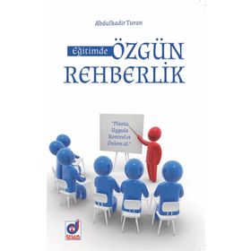 Eğitimde Özgün Rehberlik - Abdulkadir Turan