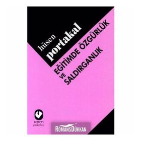 EĞİTİMDE ÖZGÜRLÜK VE SALDIRGANLIK - HÜSEN PORTAKAL