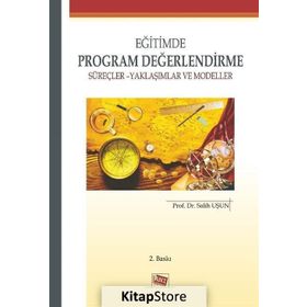EĞITIMDE PROGRAM DEĞERLENDIRME SÜREÇLER YAKLAŞIMLAR VE MODELLER - SALIH UŞUN