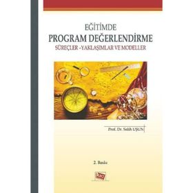 EĞITIMDE PROGRAM DEĞERLENDIRME SÜREÇLER YAKLAŞIMLAR VE MODELLER - SALIH UŞUN