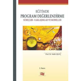 EĞITIMDE PROGRAM DEĞERLENDIRME SÜREÇLER YAKLAŞIMLAR VE MODELLER - SALIH UŞUN