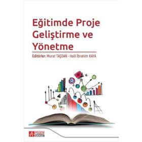 Eğitimde Proje Geliştirme ve Yönetme - Pegem Akademi Yayıncılık