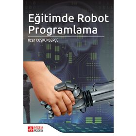 Eğitimde Robot Programlama - Pegem Akademi Yayıncılık