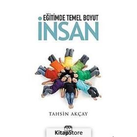 EĞİTİMDE TEMEL BOYUT İNSAN - TAHSIN AKÇAY