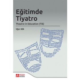Eğitimde Tiyatro Theatre in Education - Pegem Akademi Yayıncılık