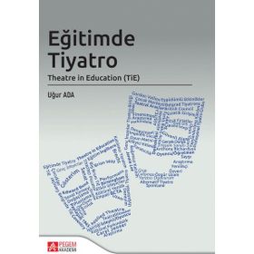 Eğitimde Tiyatro Theatre in Education - Pegem Akademi Yayıncılık