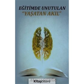 Eğitimde Unutulan Yaşatan Akıl - Ahmet Demir