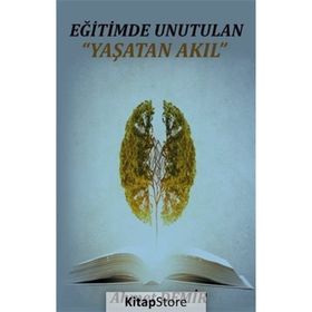 Eğitimde Unutulan Yaşatan Akıl - Ahmet Demir