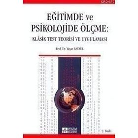 EĞİTİMDE VE PSIKOLOJIDE ÖLÇME KLASIK TEST TEORISI VE UYGULAMASI - YAŞAR BAYKUL