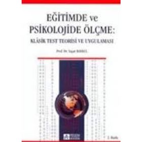 EĞİTİMDE VE PSIKOLOJIDE ÖLÇME KLASIK TEST TEORISI VE UYGULAMASI - YAŞAR BAYKUL