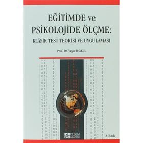 EĞİTİMDE VE PSIKOLOJIDE ÖLÇME KLASIK TEST TEORISI VE UYGULAMASI - YAŞAR BAYKUL