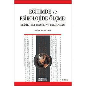 EĞİTİMDE VE PSIKOLOJIDE ÖLÇME KLASIK TEST TEORISI VE UYGULAMASI - YAŞAR BAYKUL