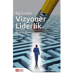 Eğitimde Vizyoner Liderlik - Ayhan Özkan