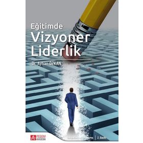 Eğitimde Vizyoner Liderlik - Pegem Akademi Yayıncılık