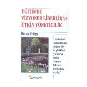 EĞİTİMDE VIZYONER LIDERLIK VE ETKIN YÖNETİCİLİK - BERNA BRIDGE