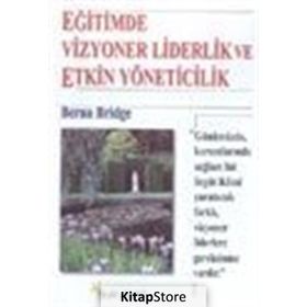 EĞİTİMDE VIZYONER LIDERLIK VE ETKIN YÖNETİCİLİK - BERNA BRIDGE
