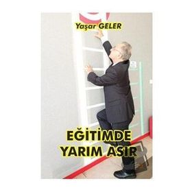 Eğitimde Yarım Asır - Yaşar Geler