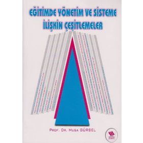 EĞİTİMDE YÖNETİM VE SISTEME İLİŞKİN ÇEŞİTLEMELER - MUSA GÜRSEL