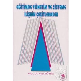 EĞİTİMDE YÖNETİM VE SISTEME İLİŞKİN ÇEŞİTLEMELER - MUSA GÜRSEL