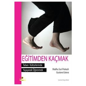 Eğitimden Kaçmak - Gustavo Esteva - Madlu Suri Prakash