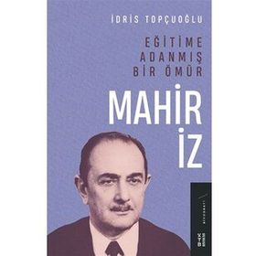 Eğitime Adanmış Bir Ömür - Mahir İz