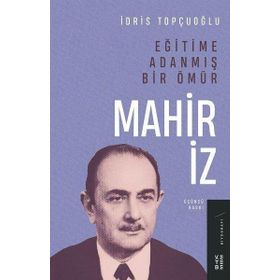 Eğitime Adanmış Bir Ömür - Mahir İz